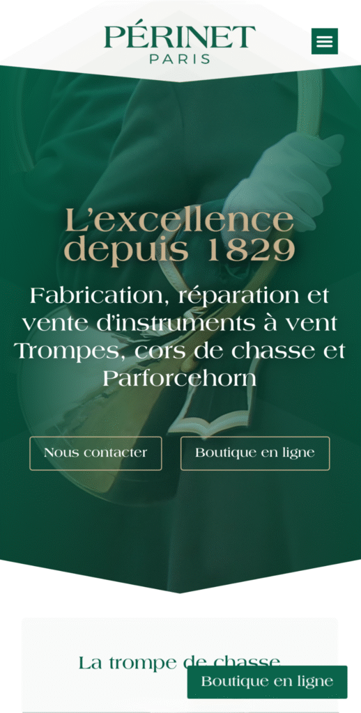 Capture d'écran de la page d'accueil mobile du site perinet.fr. Elle affiche le logo Périnet Paris en haut, suivi d'une bannière verte avec le slogan "L'excellence depuis 1829" et le texte "Fabrication, réparation et vente d'instruments à vent Trompes, cors de chasse et Parforcehorn". Des boutons "Nous contacter" et "Boutique en ligne" sont visibles.